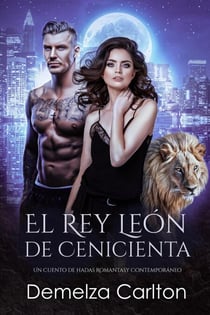 El Rey León de Cenicienta: Un Cuento de Hadas Romantasy Contemporáneo - Compañeros Predestinados de la Academia del Espejo, #2