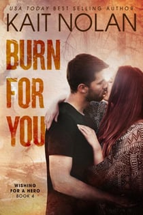 Burn For You - Wishing For A Hero, #4