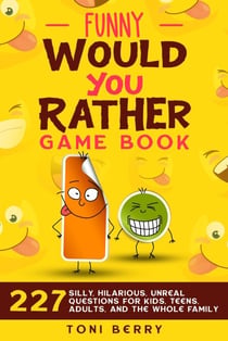 Would You Rather Challenge Book - Gross Edition: 215 Wacky, Yucky, Weird and Disgusting Questions for Kids, Teens and Adults - Would you rather, #2
