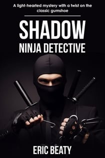 Shadow, Ninja Detective: A light-hearted mystery with a twist on the classic gumshoe