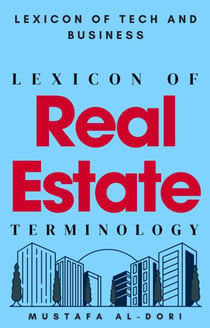 Lexicon of Real Estate Terminology - Lexicon of Tech and Business, #20