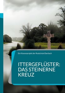 Ittergeflüster: Das steinerne Kreuz - Eine alte Sage neu erzählt