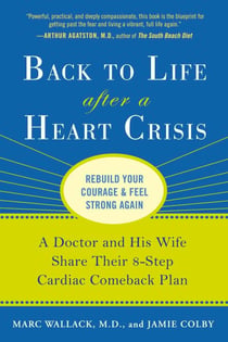 Back to Life After a Heart Crisis - A Doctor and His Wife Share Their 8 Step Cardiac Comeback Plan