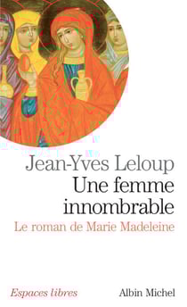 Une femme innombrable - Le roman de Marie Madeleine
