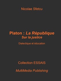 Platon, La République : De la justice – Dialectique et éducation