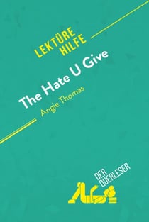 The Hate U Give von Angie Thomas (Lektürehilfe) - Detaillierte Zusammenfassung, Personenanalyse und Interpretation