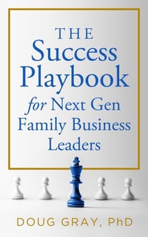 The Success Playbook for Next Gen Family Business Leaders - The Family Business Leader Series, #1