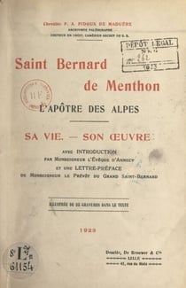 Saint Bernard de Menthon, l'apôtre des Alpes - Sa vie, son œuvre. Illustré de 25 gravures dans le texte