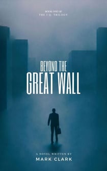 Beyond the Great Wall - The I.Q. Trilogy, #1