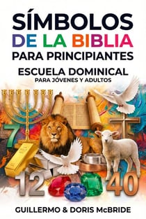 Símbolos de la Biblia para Principiantes: Escuela Dominical - Clase Bíblica Dominical