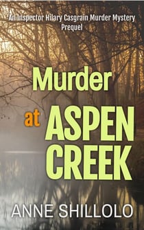Murder at Aspen Creek: An Inspector Hilary Casgrain Murder Mystery - An Elk Ridge Murder Mystery