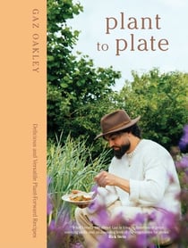 Plant to Plate - Delicious and Versatile Plant-Forward Recipes