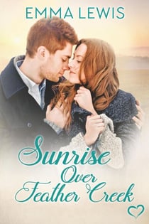 Sunrise Over Feather Creek - Working Heart Romance, #2