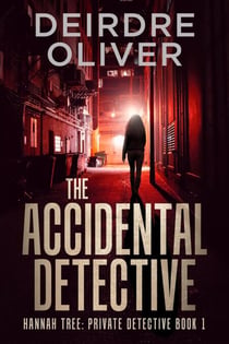 The Accidental Detective - Hannah Tree: Private Detective, #1