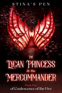 The Lycan Princess & the Mercommander - Coalescence of the Five, #5