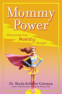 Mommy Power - Discovering Your Mommy Strength