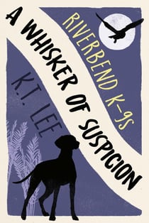 A Whisker of Suspicion - Riverbend K-9s, #3