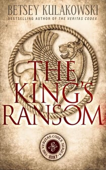 The King's Ransom - The Veritas Codex Series, #7