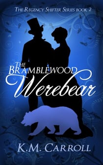 The Bramblewood Werebear - The Regency Shifter Series, #2