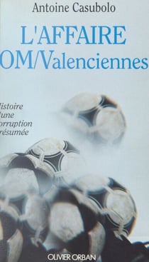 L'affaire OM-Valenciennes - Histoire d'une corruption présumée
