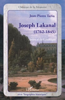 Joseph Lakanal (1762-1845) - Apôtre de la République