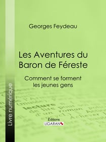 Les Aventures du Baron de Féreste - Comment se forment les jeunes gens