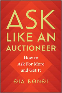 Ask Like an Auctioneer - How to Ask For More and Get It