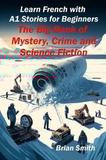 Learn French with A1 Stories for Beginners - French Graded Readers, #1