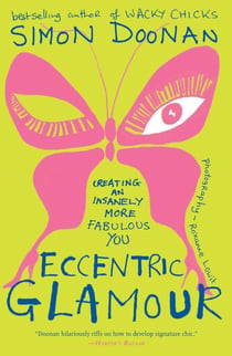 Eccentric Glamour - Creating an Insanely More Fabulous You