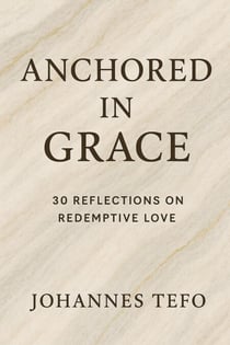 Anchored In Grace: 30 Reflective On Redemptive Love - Peaceful Devotions, #1
