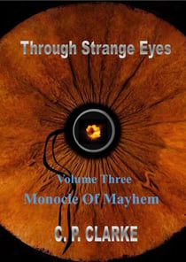 Through Stange Eyes - Monocle Of Mayhem - Through Strange Eyes, #3