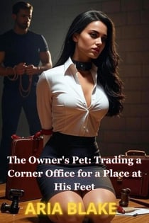 The Owner's Pet: Trading a Corner Office for a Place at His Feet