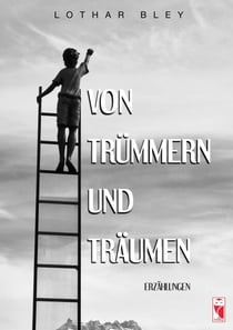 Von Trümmern und Träumen - Erzählungen