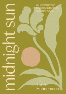 Midnight Sun - A Scandinavian Cookbook for Long Summer Days