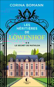 Le secret de Mathilda - Les Héritières de Löwenhof, T2