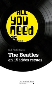 ALL YOU NEED IS THE BEATLES -PDF - The Beatles en 15 idées reçues