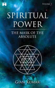 Spiritual Power - The Mask of the Absolute - Volume 2