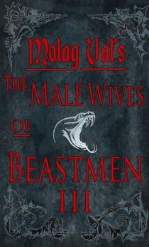 The Male Wives of Beastmen III - The Male Wives of Beastmen, #3