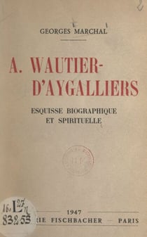 A. Wautier-d'Aygalliers - Esquisse biographique et spirituelle