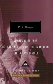 Swami and Friends, The Bachelor of Arts, The Dark Room, The English Teacher - Introduction by Alexander McCall Smith