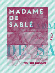 Madame de Sablé - Nouvelles études sur les femmes illustres et la société du XVIIe siècle