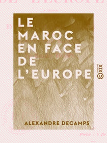 Le Maroc en face de l'Europe - À propos de la dernière rupture survenue entre la république française et le gouvernement marocain