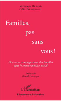Familles, pas sans vous ! - Place et accompagnement des familles dans le secteur médico-social