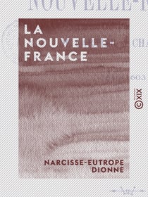 La Nouvelle-France - De Cartier à Champlain (1540-1603)