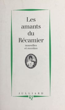 Les amants du Récamier : nouvelles et recettes - Nouvelles et recettes