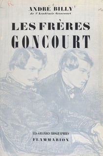 Les frères Goncourt - La vie littéraire à Paris pendant la seconde moitié du XIXe siècle