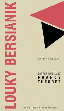 Louky Bersianik: L'écriture, c'est les cris - Entretiens avec France Théoret