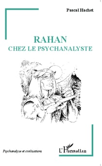 Rahan chez le psychanalyste - (Edition revue et augmentée de La psychanalyse de Rahan)