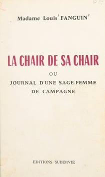La chair de sa chair - Ou Journal d'une sage-femme de campagne