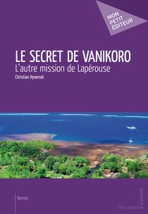 Le Secret de Vanikoro - L’autre mission de Lapérouse